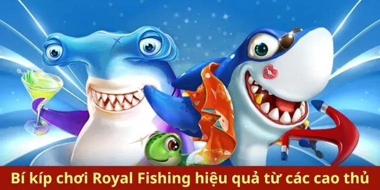 Hướng Dẫn Cách Chơi Bắn Cá Royal Fishing Tại 92Lottery Hiệu Quả Nhất