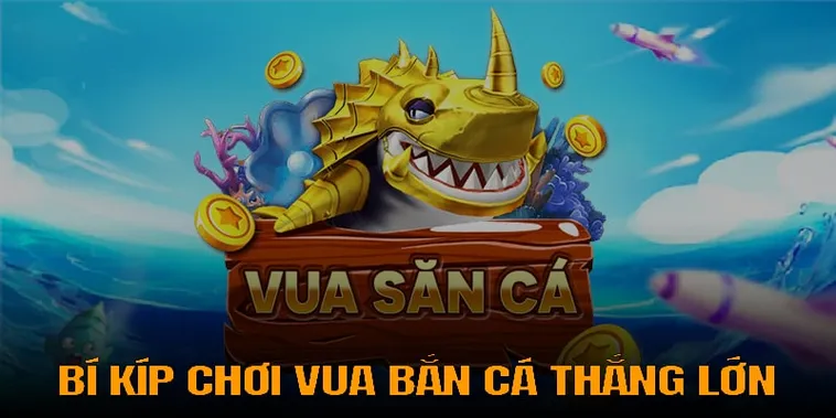 Bí Kíp Cách Chơi Vua Bắn Cá Tại 92Lottery Để Thắng Lớn Nhất